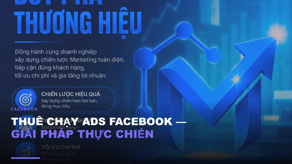 Thuê chạy ads facebook — giải pháp thực chiến