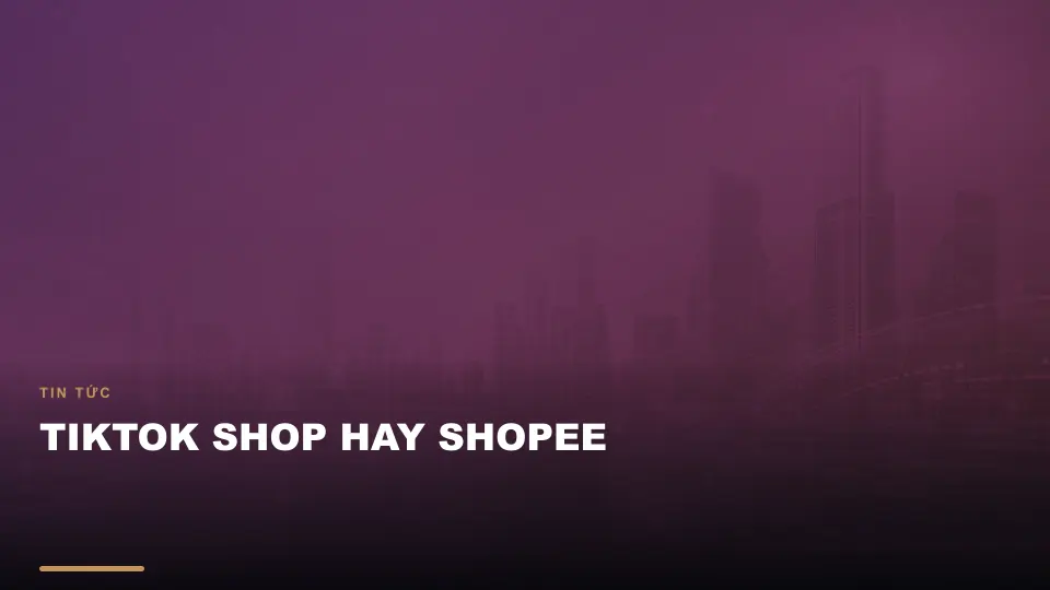 Tiktok shop hay shopee