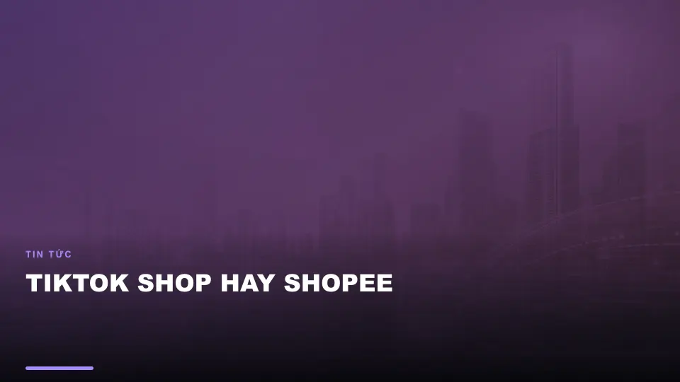Tiktok shop hay shopee