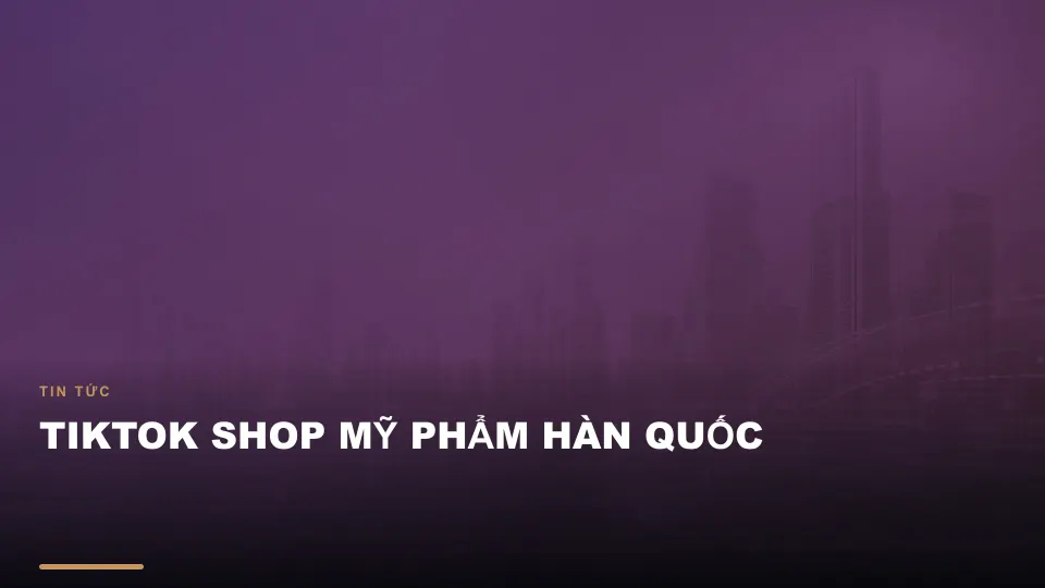 Tiktok shop mỹ phẩm hàn quốc