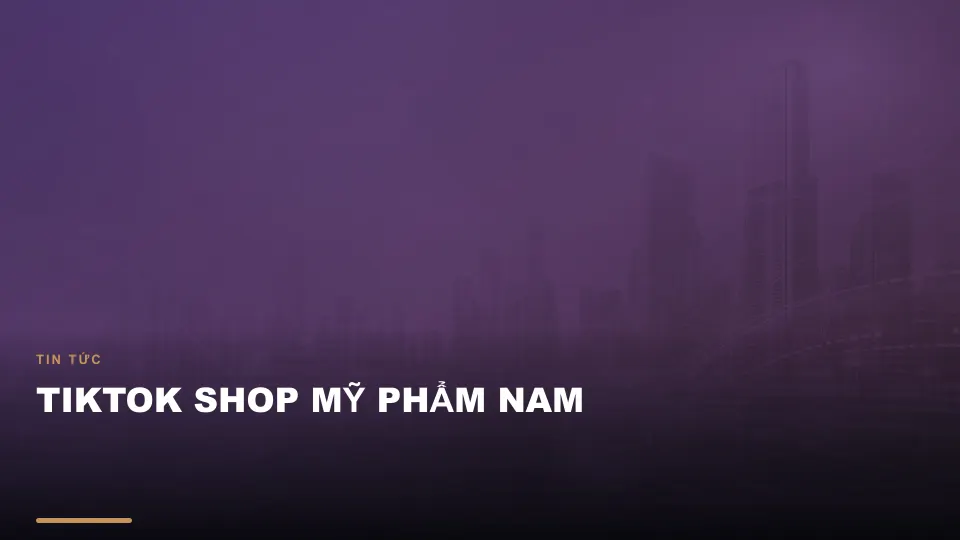 Tiktok shop mỹ phẩm nam
