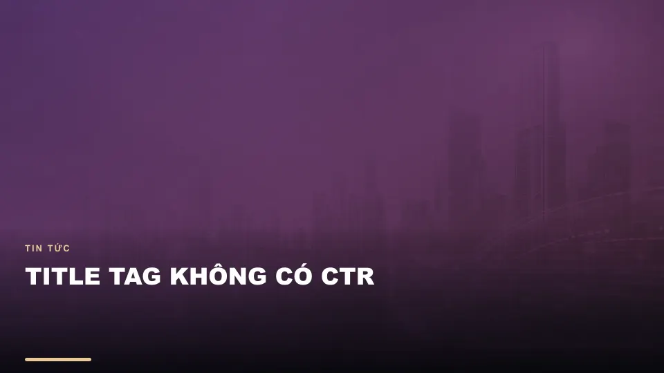 Title tag không có ctr