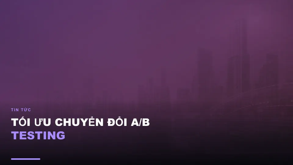Tối ưu chuyển đổi a/b testing
