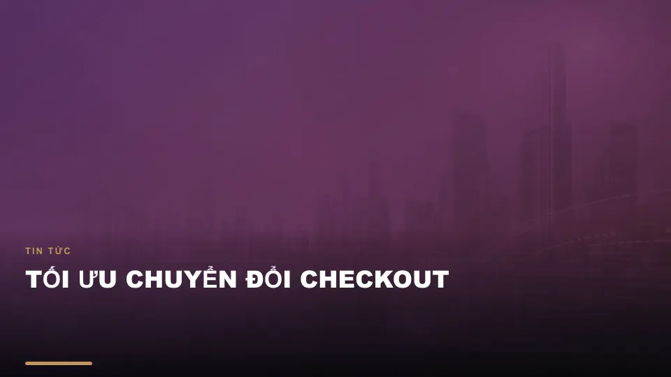Tối ưu chuyển đổi checkout