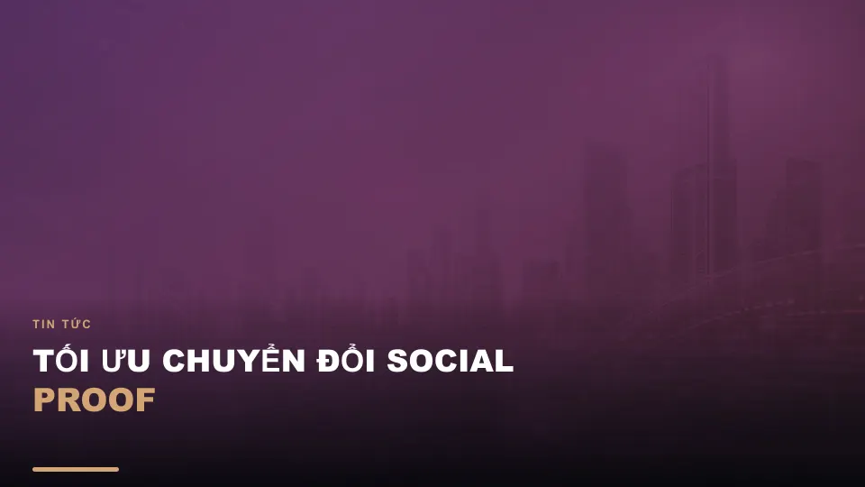 Tối ưu chuyển đổi social proof