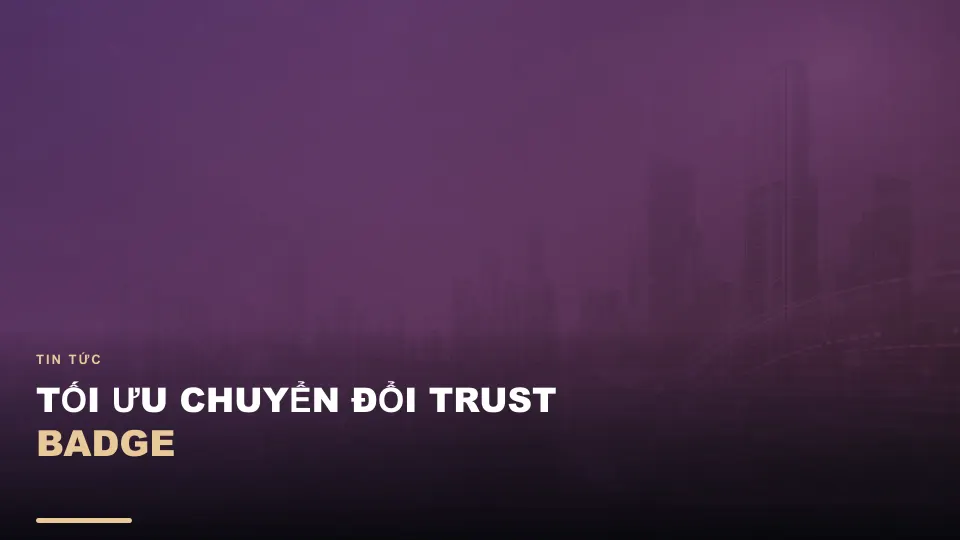 Tối ưu chuyển đổi trust badge