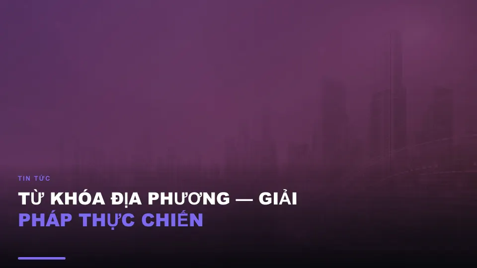 Từ khóa địa phương — giải pháp thực chiến
