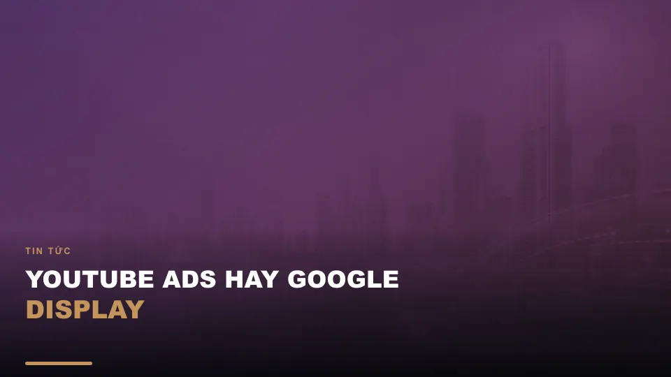 Youtube ads hay google display
