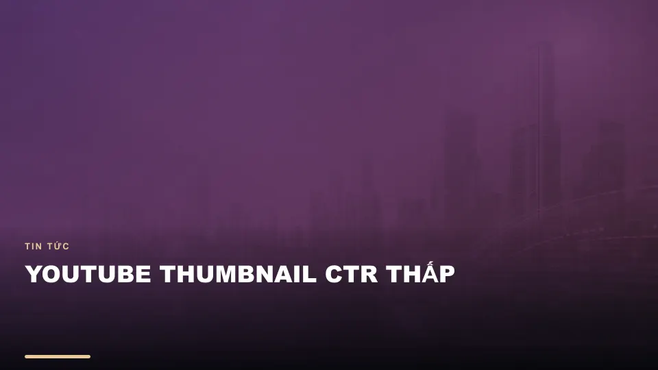 Youtube thumbnail ctr thấp